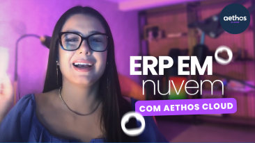 ERP em Nuvem com Aethos Cloud: A Solução para Seu Negócio