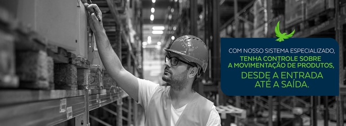 COM NOSSO SISTEMA ESPECIALIZADO, TENHA CONTROLE SOBRE A MOVIMENTAÇÃO DE PRODUTOS, DESDE A ENTRADA ATÉ A SAÍDA